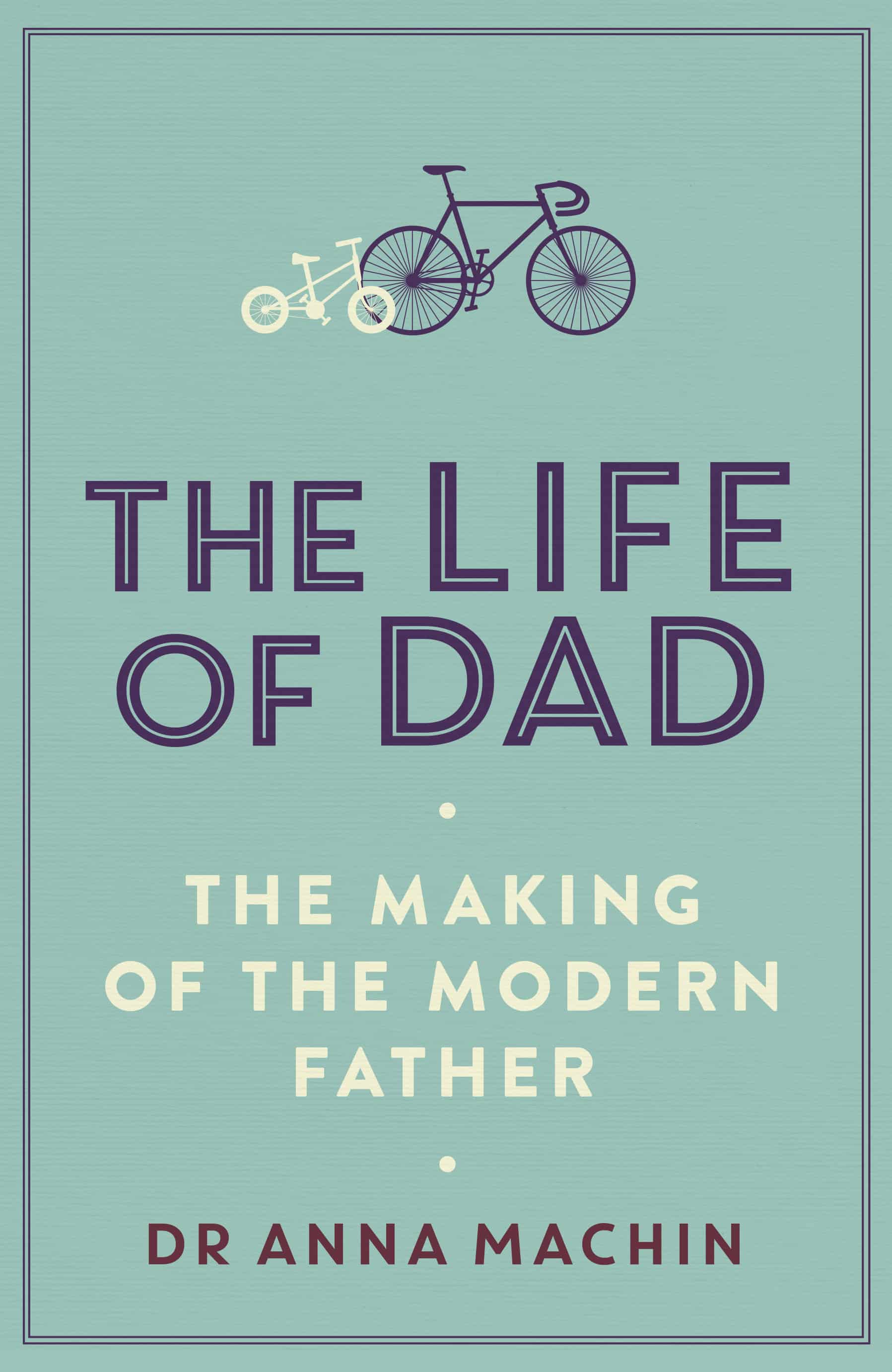 The Life of Dad, The Making of the Modern Father